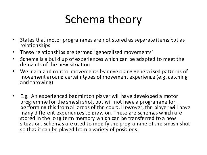 Schema theory • States that motor programmes are not stored as separate items but