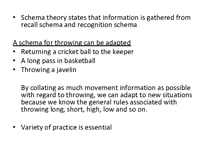  • Schema theory states that information is gathered from recall schema and recognition