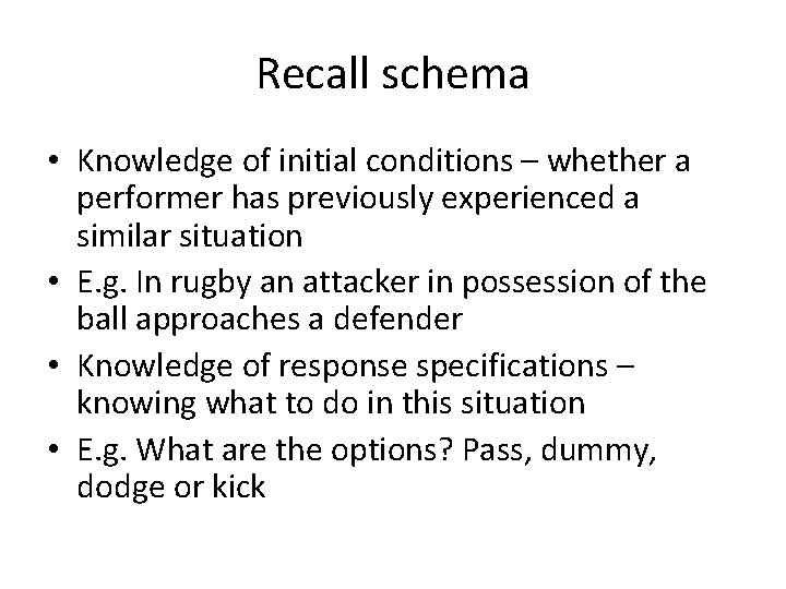 Recall schema • Knowledge of initial conditions – whether a performer has previously experienced
