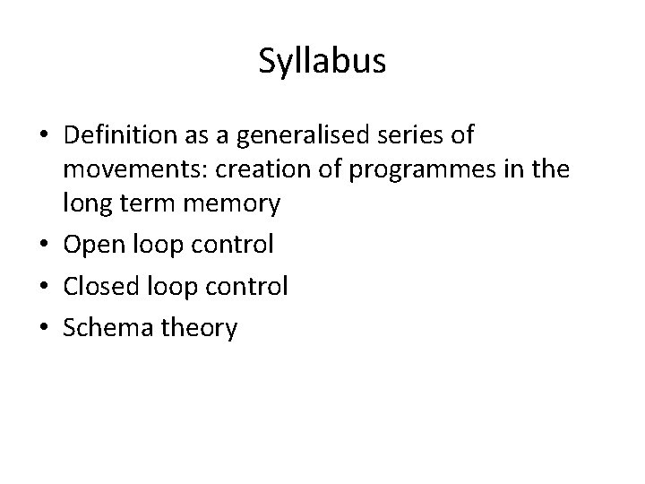 Syllabus • Definition as a generalised series of movements: creation of programmes in the