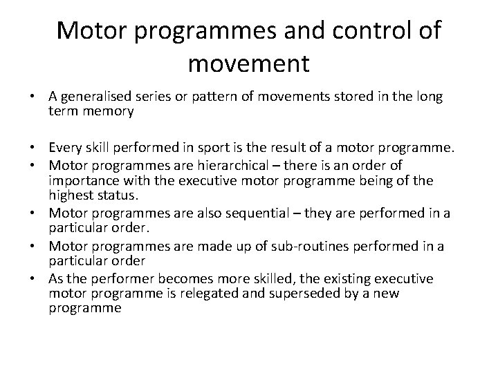 Motor programmes and control of movement • A generalised series or pattern of movements