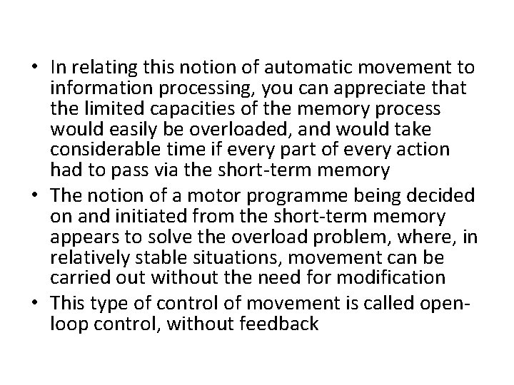  • In relating this notion of automatic movement to information processing, you can