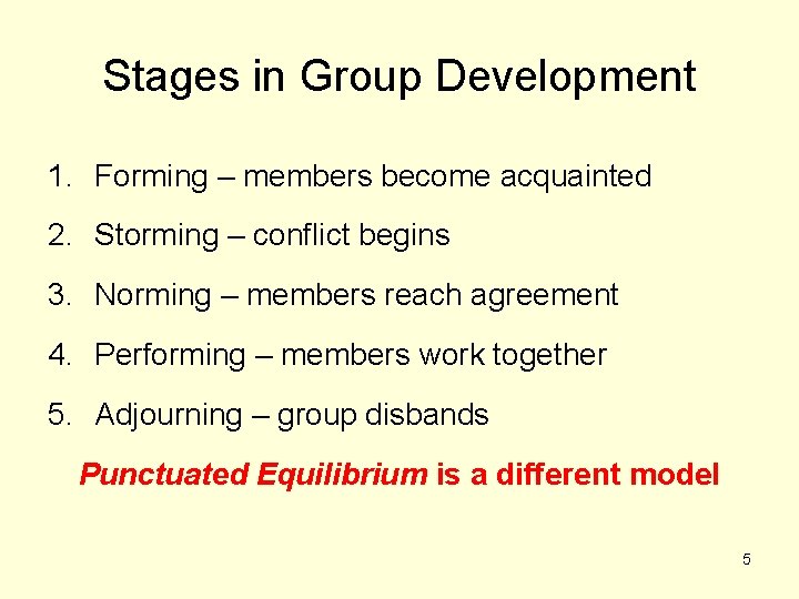 Stages in Group Development 1. Forming – members become acquainted 2. Storming – conflict