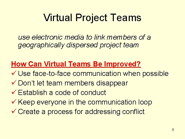 Virtual Project Teams use electronic media to link members of a geographically dispersed project