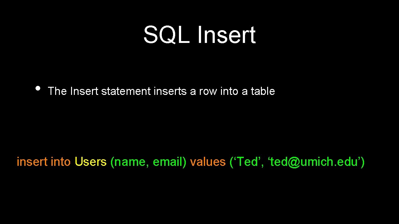 SQL Insert • The Insert statement inserts a row into a table insert into SQL Insert • The Insert statement inserts a row into a table insert into