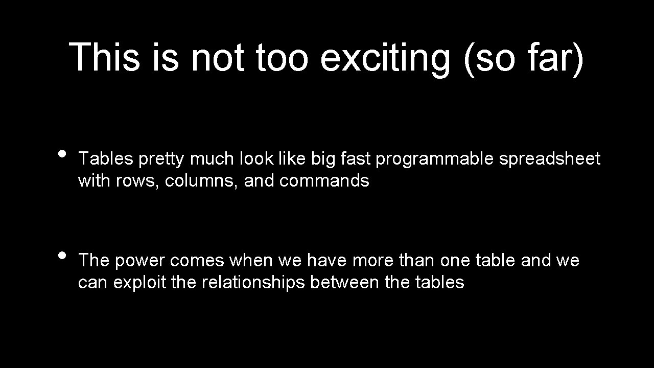 This is not too exciting (so far) • • Tables pretty much look like This is not too exciting (so far) • • Tables pretty much look like