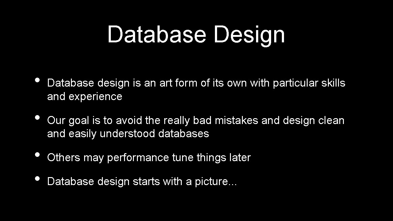 Database Design • • Database design is an art form of its own with Database Design • • Database design is an art form of its own with