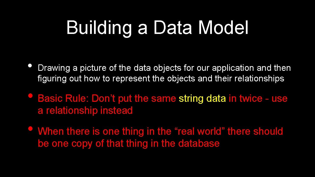 Building a Data Model • Drawing a picture of the data objects for our Building a Data Model • Drawing a picture of the data objects for our
