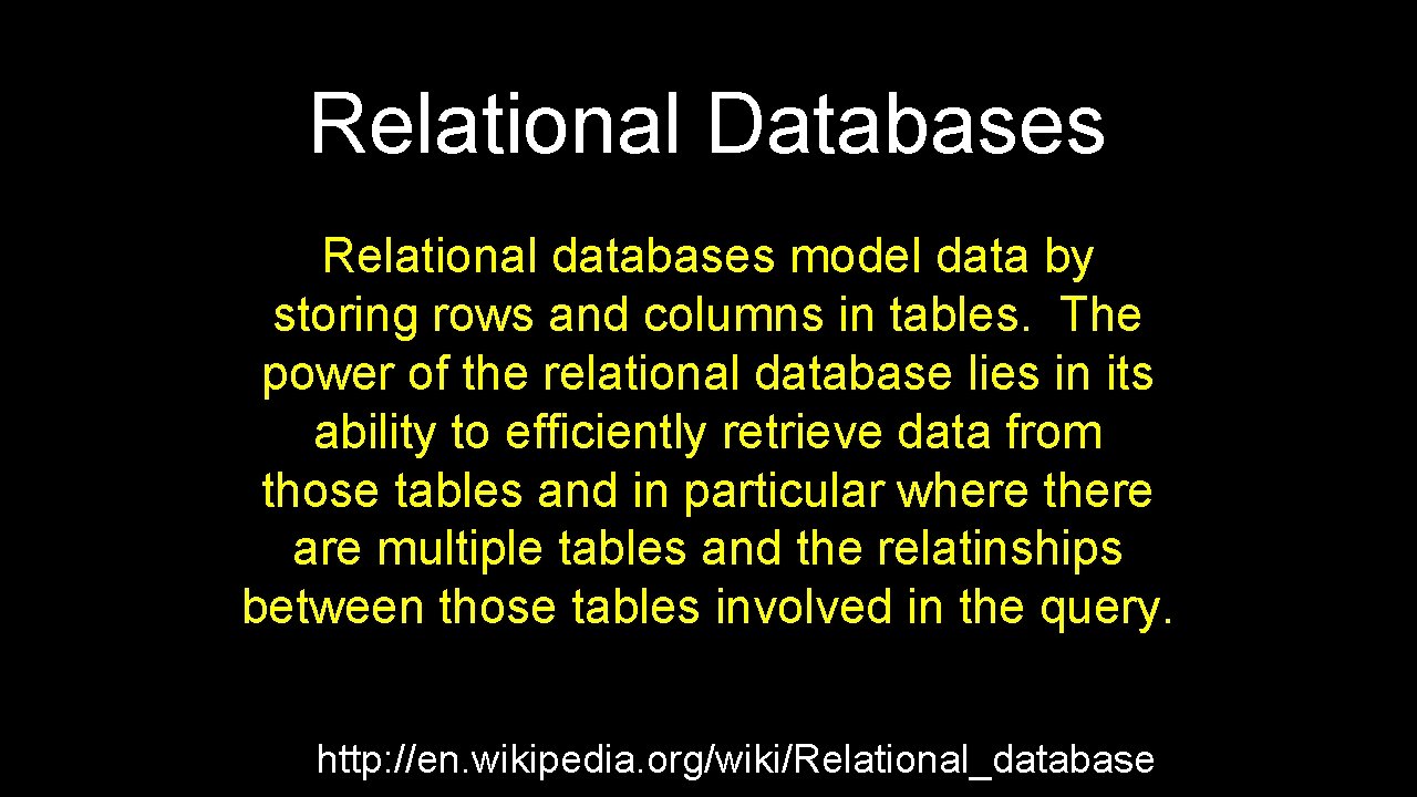 Relational Databases Relational databases model data by storing rows and columns in tables. The Relational Databases Relational databases model data by storing rows and columns in tables. The
