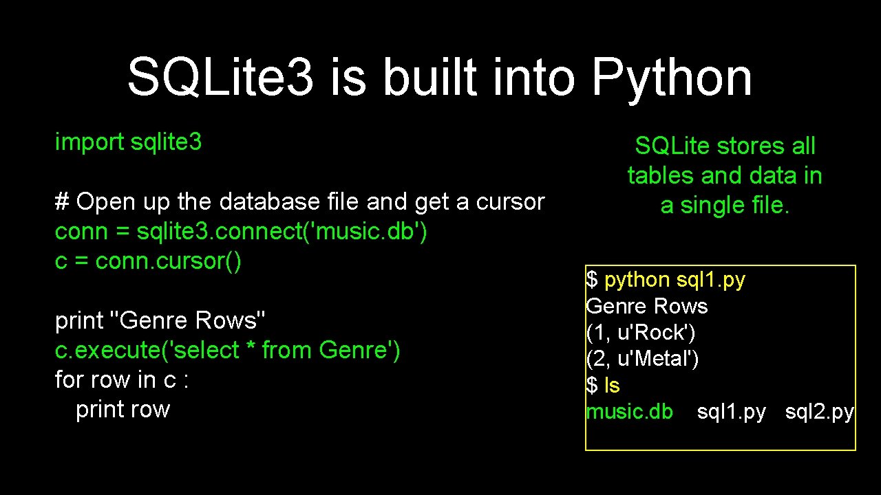 SQLite 3 is built into Python import sqlite 3 # Open up the database SQLite 3 is built into Python import sqlite 3 # Open up the database