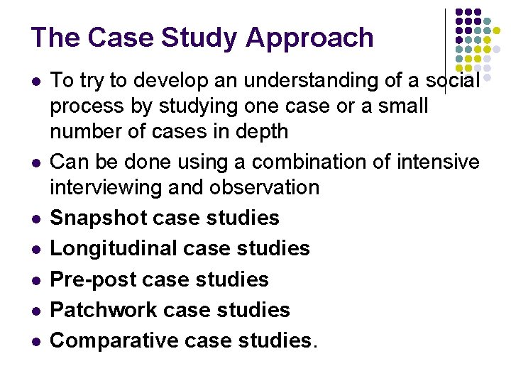 The Case Study Approach l l l l To try to develop an understanding