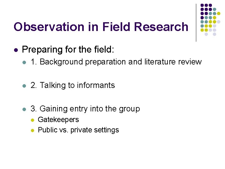 Observation in Field Research l Preparing for the field: l 1. Background preparation and