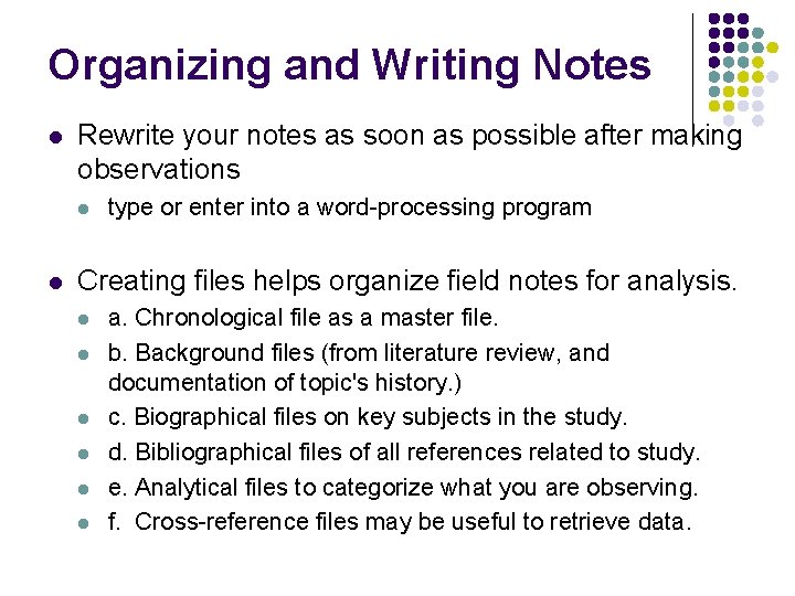 Organizing and Writing Notes l Rewrite your notes as soon as possible after making