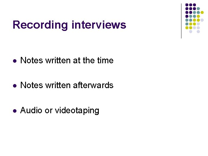 Recording interviews l Notes written at the time l Notes written afterwards l Audio
