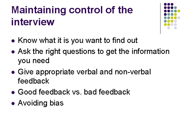 Maintaining control of the interview l l l Know what it is you want