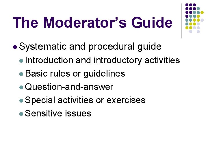The Moderator’s Guide l Systematic and procedural guide l Introduction and introductory activities l