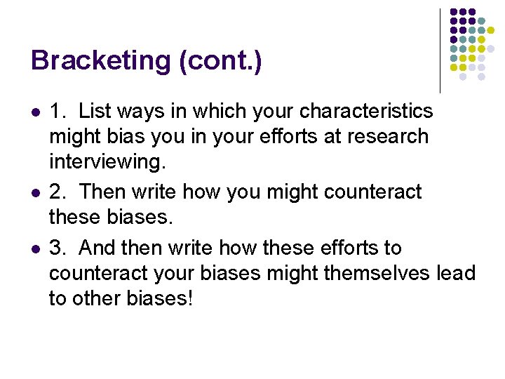 Bracketing (cont. ) l l l 1. List ways in which your characteristics might