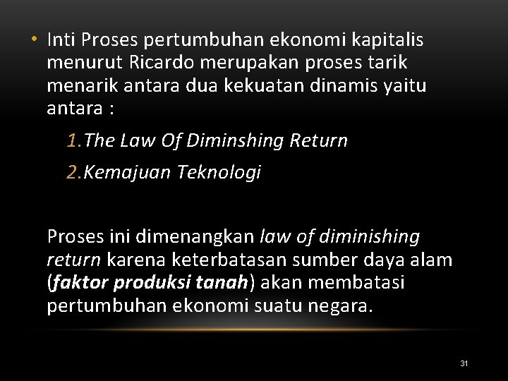  • Inti Proses pertumbuhan ekonomi kapitalis menurut Ricardo merupakan proses tarik menarik antara