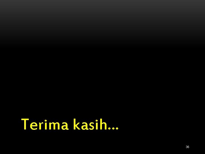 Terima kasih… 36 