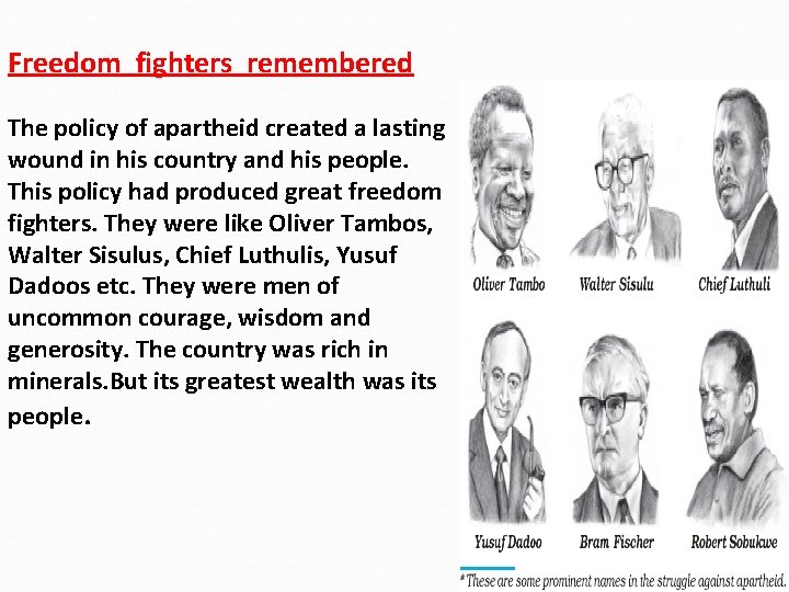 Freedom fighters remembered The policy of apartheid created a lasting wound in his country