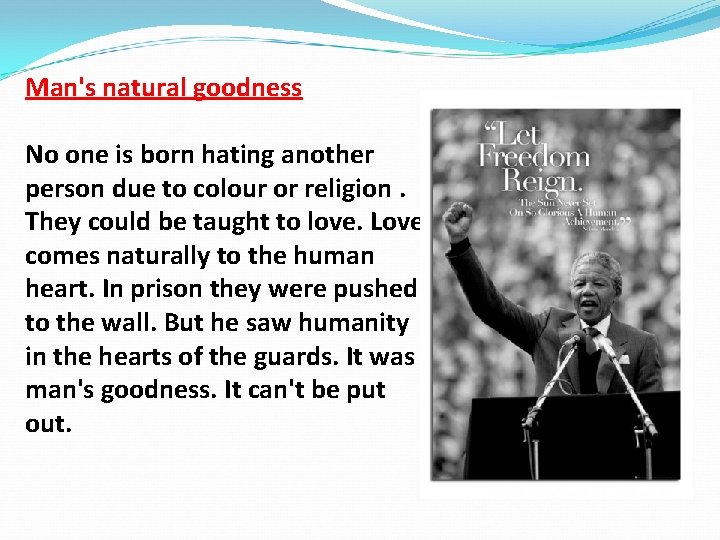 Man's natural goodness No one is born hating another person due to colour or
