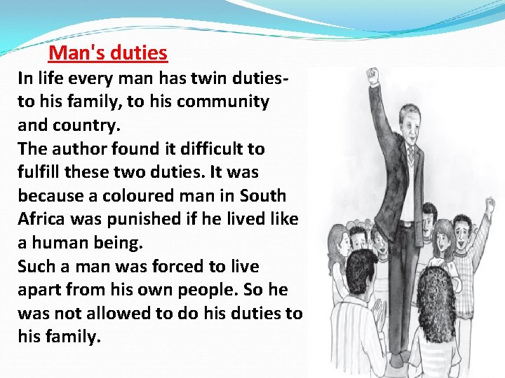  Man's duties In life every man has twin dutiesto his family, to his