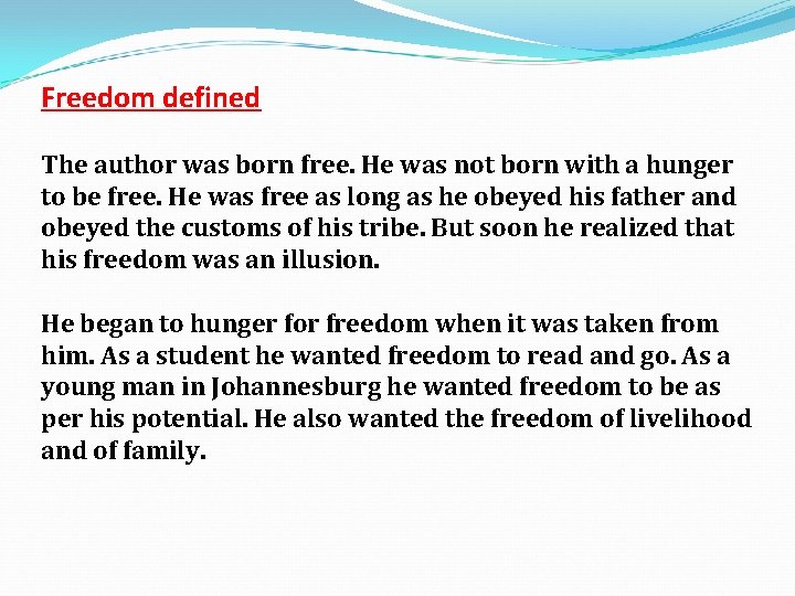 Freedom defined The author was born free. He was not born with a hunger