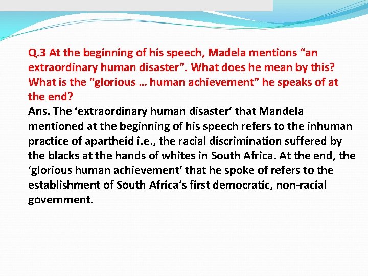 Q. 3 At the beginning of his speech, Madela mentions “an extraordinary human disaster”.