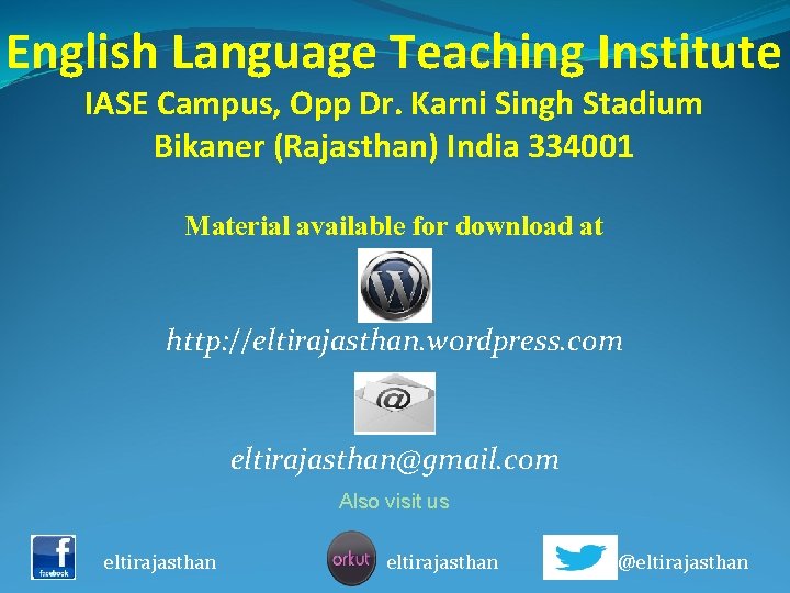English Language Teaching Institute IASE Campus, Opp Dr. Karni Singh Stadium Bikaner (Rajasthan) India