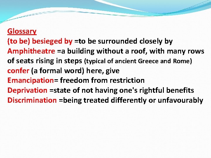 Glossary (to be) besieged by =to be surrounded closely by Amphitheatre =a building without