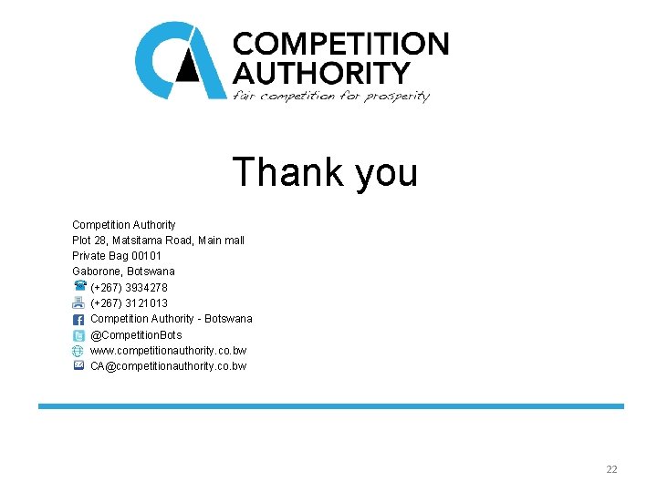 Thank you Competition Authority Plot 28, Matsitama Road, Main mall Private Bag 00101 Gaborone,