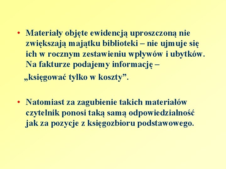  • Materiały objęte ewidencją uproszczoną nie zwiększają majątku biblioteki – nie ujmuje się