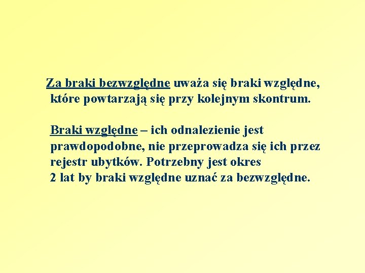 Za braki bezwzględne uważa się braki względne, które powtarzają się przy kolejnym skontrum. Braki