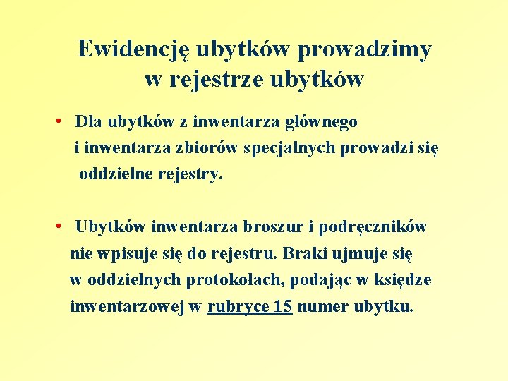 Ewidencję ubytków prowadzimy w rejestrze ubytków • Dla ubytków z inwentarza głównego i inwentarza