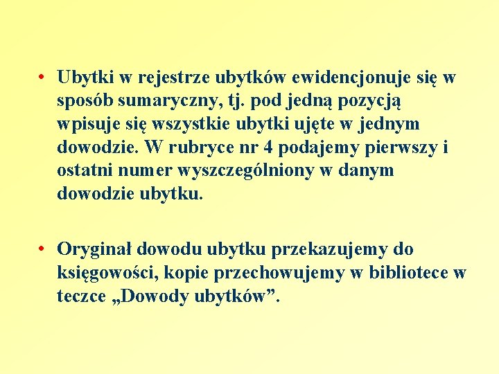  • Ubytki w rejestrze ubytków ewidencjonuje się w sposób sumaryczny, tj. pod jedną