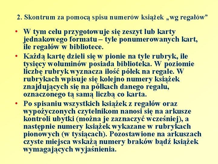 2. Skontrum za pomocą spisu numerów książek „wg regałów” • W tym celu przygotowuje