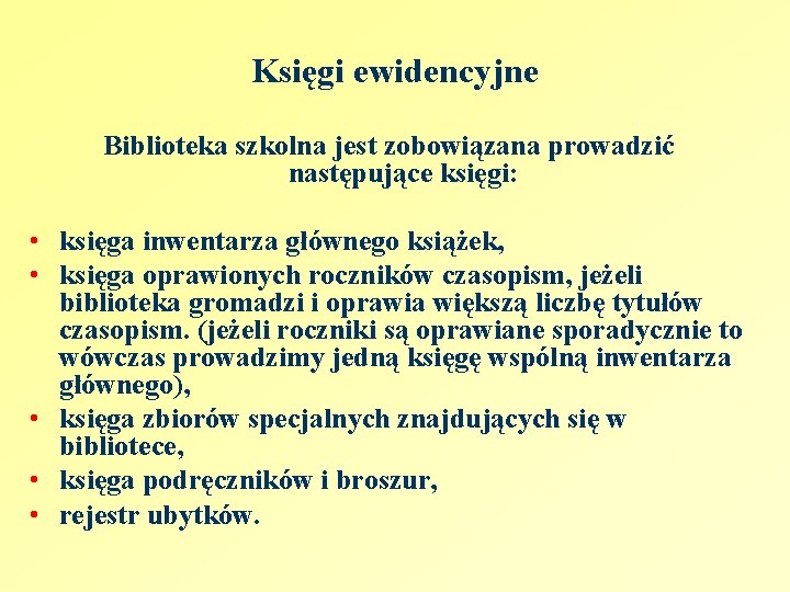 Księgi ewidencyjne Biblioteka szkolna jest zobowiązana prowadzić następujące księgi: • księga inwentarza głównego książek,