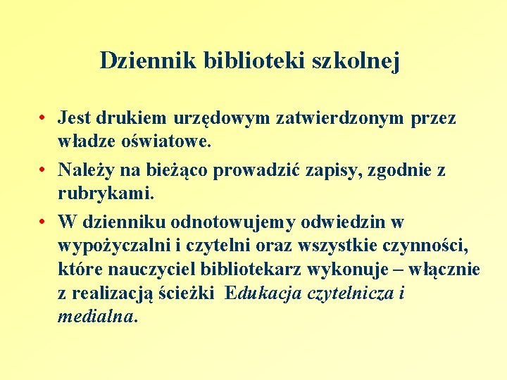 Dziennik biblioteki szkolnej • Jest drukiem urzędowym zatwierdzonym przez władze oświatowe. • Należy na