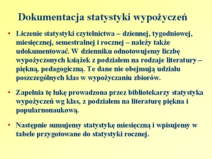 Dokumentacja statystyki wypożyczeń • Liczenie statystyki czytelnictwa – dziennej, tygodniowej, miesięcznej, semestralnej i rocznej