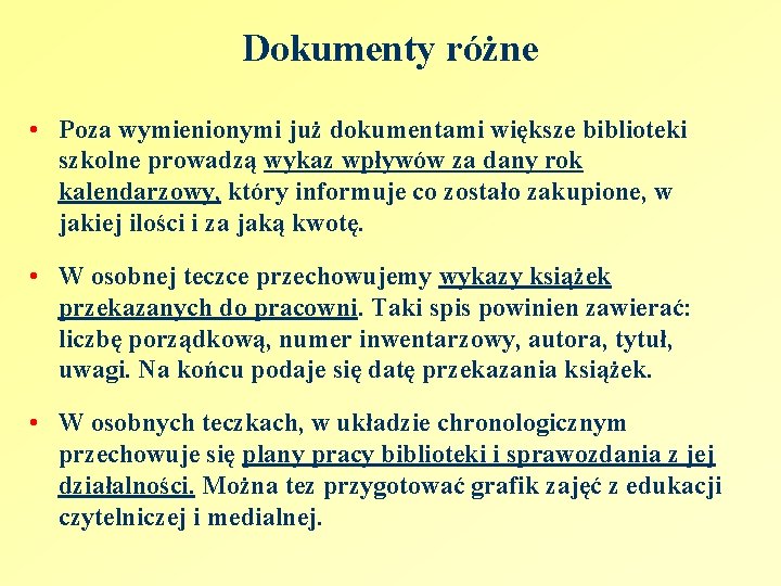 Dokumenty różne • Poza wymienionymi już dokumentami większe biblioteki szkolne prowadzą wykaz wpływów za