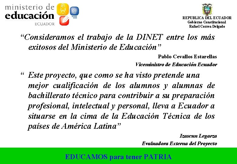 REPUBLICA DEL ECUADOR Gobierno Constitucional Rafael Correa Delgado “Consideramos el trabajo de la DINET REPUBLICA DEL ECUADOR Gobierno Constitucional Rafael Correa Delgado “Consideramos el trabajo de la DINET