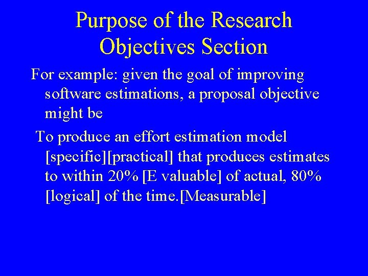 Purpose of the Research Objectives Section For example: given the goal of improving software