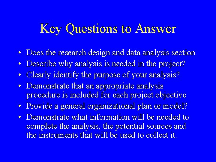 Key Questions to Answer • • Does the research design and data analysis section