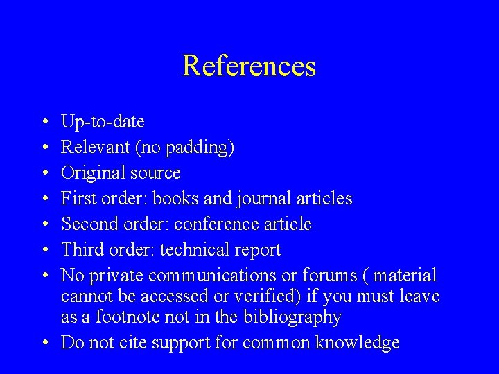 References • • Up-to-date Relevant (no padding) Original source First order: books and journal