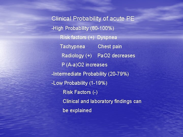 Clinical Probability of acute PE -High Probability (80 -100%) Risk factors (+) Dyspnea Tachypnea Clinical Probability of acute PE -High Probability (80 -100%) Risk factors (+) Dyspnea Tachypnea
