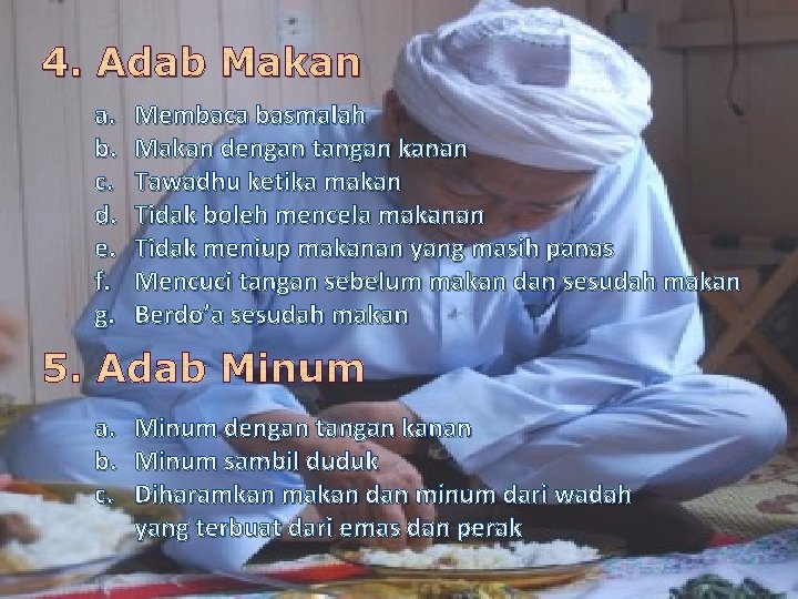 4. Adab Makan a. b. c. d. e. f. g. Membaca basmalah Makan dengan