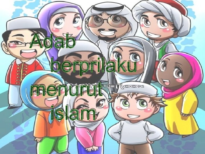 Adab berprilaku menurut islam 