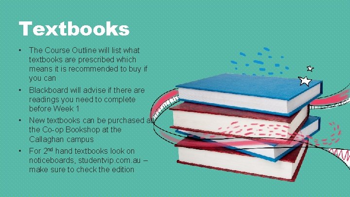 Textbooks • The Course Outline will list what textbooks are prescribed which means it