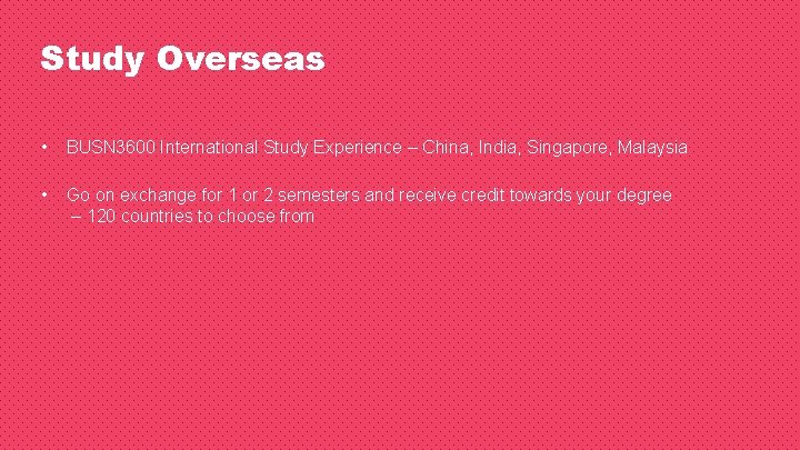 Study Overseas • BUSN 3600 International Study Experience – China, India, Singapore, Malaysia •