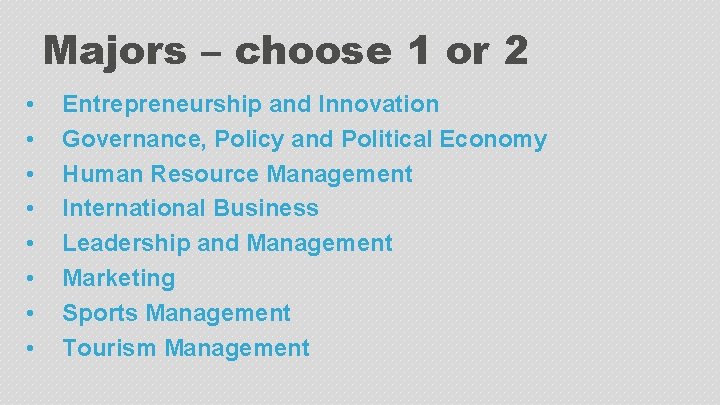 Majors – choose 1 or 2 • • Entrepreneurship and Innovation Governance, Policy and
